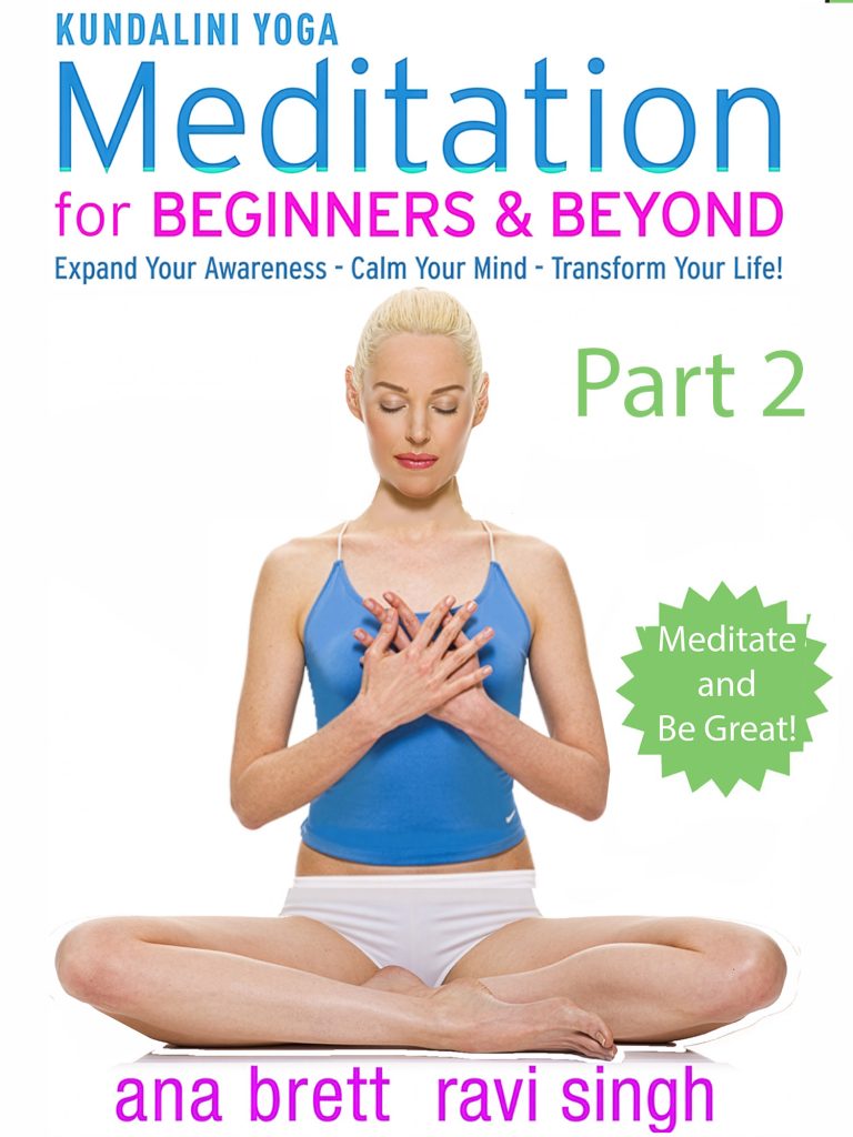 Kundalini Meditation Beginners &amp; Beyond Pt. 2